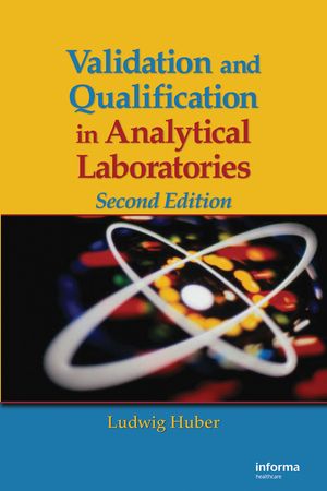 Validation and Qualification in Analytical Laboratories【電子書籍】[ Ludwig Huber ]