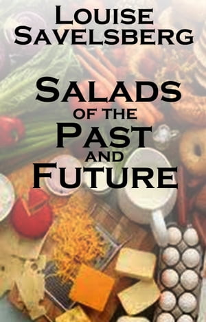 Salads of the Past and Future