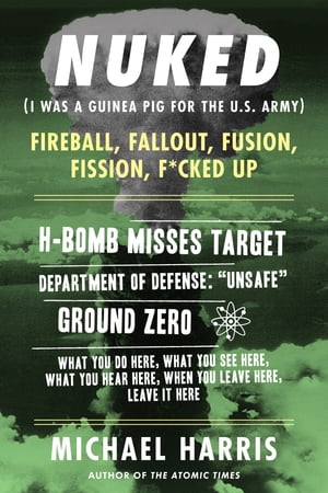 NUKED: I Was A Guinea Pig For The U.S. Army