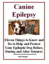 ŷKoboŻҽҥȥ㤨Canine Epilepsy: Eleven Things to Know and Do to Help and Protect Your Epileptic Dog Before, During and After SeizuresŻҽҡ[ Avril Harper ]פβǤʤ450ߤˤʤޤ