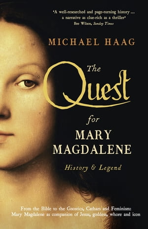 ST MAGDALENE The Quest For Mary Magdalene History & Legend【電子書籍】[ Michael Haag ]