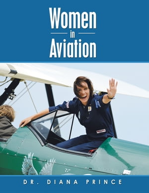 Women in Aviation【電子書籍】[ Dr. Diana Prince ]