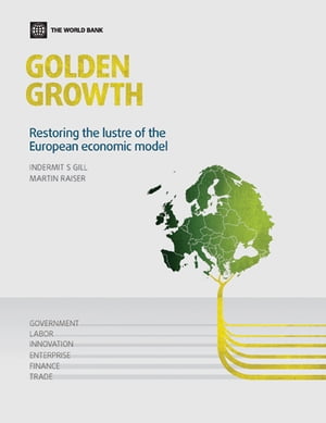 Golden Growth: Restoring the Lustre of the European Economic Model