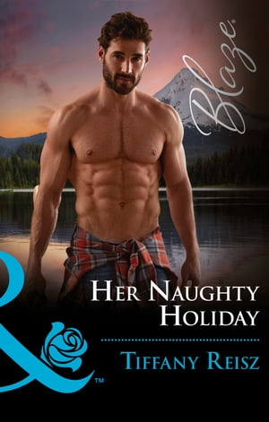 Her Naughty Holiday (Men at Work, Book 2) (Mills & Boon Blaze)【電子書籍】[ Tiffany Reisz ]