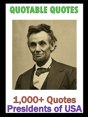 Quotable Quotes: Presidents of USA Vol 2Żҽҡ[ Change Your Life Publishing ]