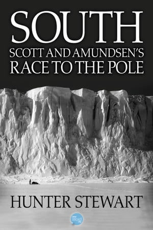 South: Scott and Amundsen's Race to the Pole