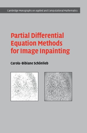 Partial Differential Equation Methods for Image Inpainting【電子書籍】[ Carola-Bibiane Sch?nlieb ]
