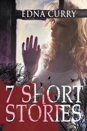 7 Short Stories【電子書籍】[ Edna Curry ]