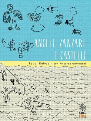 Angeli, Zanzare e Castelli Il recupero dello spirito infantile attraverso le parole di un bambino