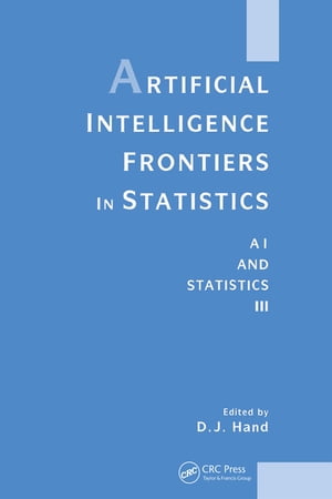 楽天楽天Kobo電子書籍ストアArtificial Intelligence Frontiers in Statistics Al and Statistics III【電子書籍】[ David J. Hand ]