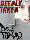 ŷKoboŻҽҥȥ㤨Deeply TakenŻҽҡ[ Bela Tomas ]פβǤʤ104ߤˤʤޤ