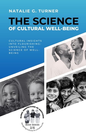 The Science of Cultural Well-being: Cultural Insights into Flourishing: Unveiling the Science of Well-being