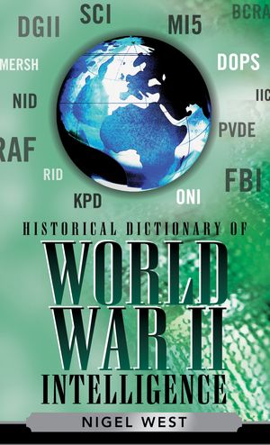 Historical Dictionary of World War II Intelligence【電子書籍】[ Nigel West ]
