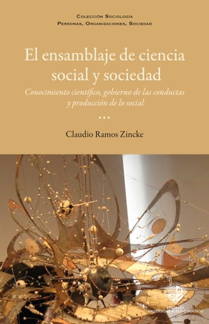 El ensamblaje de ciencia social y sociedad Conocimiento cient?fico , gobiernos de las conductas y producci?n de lo social