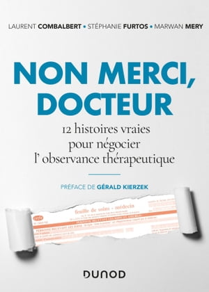 Non merci, Docteur 12 histoires vraies pour n?gocier l'observance th?rapeutique