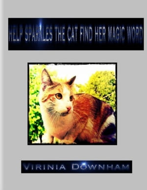 Help Sparkles the Cat Find Her Magic Word【電子書籍】[ Virinia Downham ]