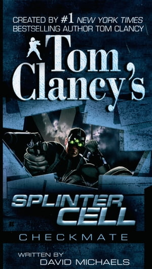 Tom Clancy's Splinter Cell: CheckmateŻҽҡ[ David Michaels ]