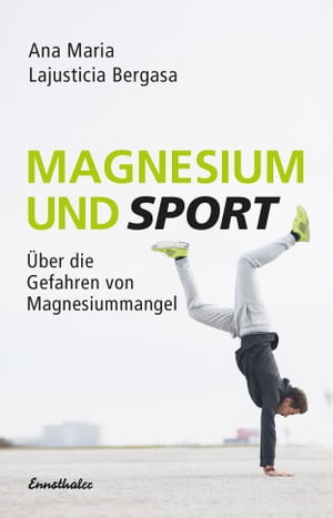 Magnesium und Sport ?ber die Gefahren von MagnesiummangelŻҽҡ[ Ana Maria Lajusticia Bergasa ]