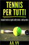 Tennis per tutti - Manuale facile e rapido sulla teoria e sulla pratica