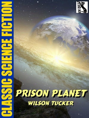 Prison Planet【電子書籍】[ Wilson Tucker ]