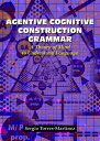 Agentive Cognitive Construction Grammar A Theory of Mind to Understand Language Agentive Cognitive Construction Grammar, 2【電子書籍】 Sergio Torres-Mart nez