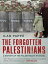 The Forgotten Palestinians: A History of the Palestinians in Israel