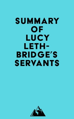 Summary of Lucy Lethbridge's Servants