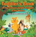 Toddler's Book of the Cutest Jungle Animals in t