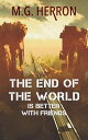 ŷKoboŻҽҥȥ㤨The End of the World Is Better with Friends: A Post-Apocalyptic StoryŻҽҡ[ M.G. Herron ]פβǤʤ120ߤˤʤޤ
