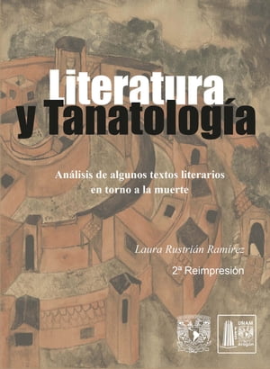 Literatura y tanatolog?a. An?lisis de algunos textos literarios en torno a la muerte