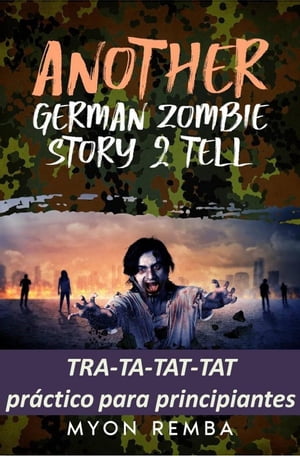 TRA-TA-TAT-TAT pr?ctico para principiantes. AGZS2T #3 ES_Another German Zombie Story 2 Tell, #3Żҽҡ[ Myon Remba ]