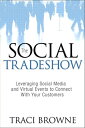 The Social Trade Show Leveraging Social Media and Virtual Events to Connect With Your Customers