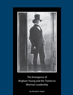 The Emergence of Brigham Young and the Twelve to Mormon Leadership, 18301841