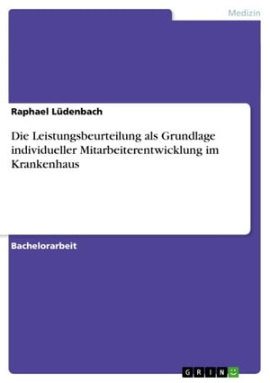 Die Leistungsbeurteilung als Grundlage individueller Mitarbeiterentwicklung im Krankenhaus