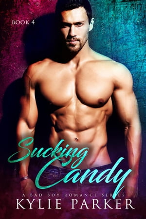 Sucking Candy: A Bad Boy Romance Man Candy Serie