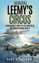 General Leemy’s Circus A Navigator’s Story Of The Twentieth Air Force In World W...