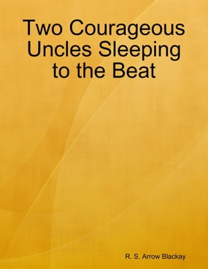Two Courageous Uncles Sleeping to the Beat