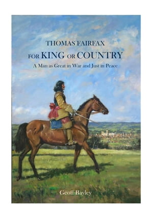 FOR KING OR COUNTRY Thomas Fairfax【電子書籍】[ Geoff Bayley ]