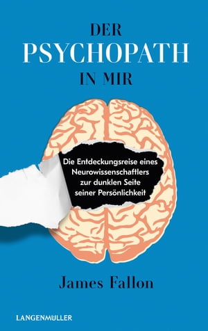 Der Psychopath in mir Die Entdeckungsreise eines Neurowissenschaftlers zur dunklen Seite seiner Pers?nlichkeit【電子書籍】[ James Fallon ]