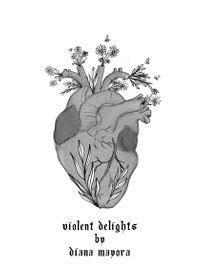 Violent Delights【電子書籍】[ Diana Mayora ]