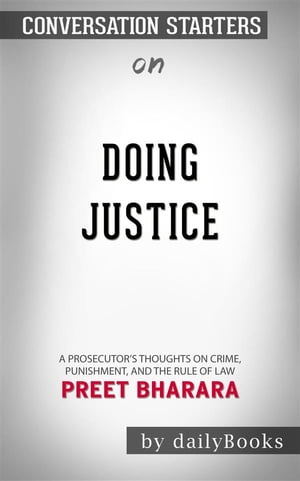 Doing Justice: A Prosecutor 039 s Thoughts on Crime, Punishment, and the Rule of Law by Preet Bharara Conversation Starters【電子書籍】 dailyBooks