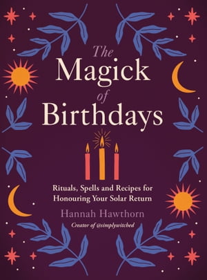 The Magick of Birthdays【電子書籍】[ Hannah Hawthorn ]