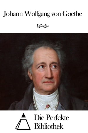 Werke von Johann Wolfgang von Goethe