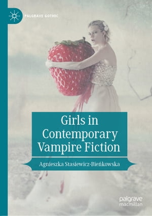 Girls in Contemporary Vampire FictionŻҽҡ[ Agnieszka Stasiewicz-Bie?kowska ]