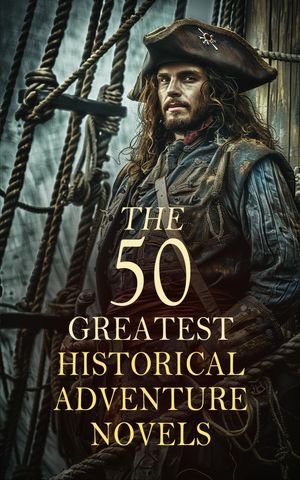 ŷKoboŻҽҥȥ㤨The 50 Greatest Historical Adventure Novels The Three Musketeers, The Pirate, With Fire and Sword, When Wilderness Was King, The Last of the Mohicans, Mutiny on the Bounty, Ivanhoe, The SpyŻҽҡ[ Alexandre Dumas ]פβǤʤ320ߤˤʤޤ