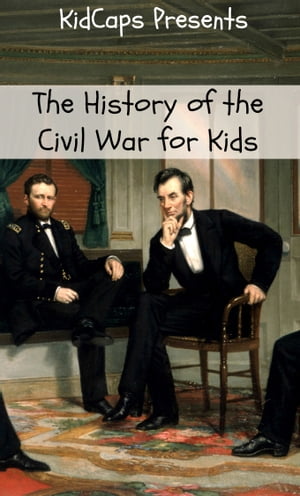 The History of the Civil War for Kids