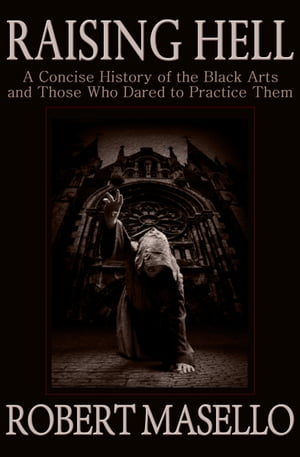 ŷKoboŻҽҥȥ㤨Raising Hell A Concise History of the Black Arts and Those Who Dared to Practice ThemŻҽҡ[ Robert Masello ]פβǤʤ9ߤˤʤޤ