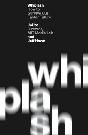 Whiplash How to Survive Our Faster Future【電子書籍】 Joi Ito