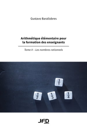 Arithmétique élémentaire pour la formation des enseignants – Tome II Les nombres rationnels