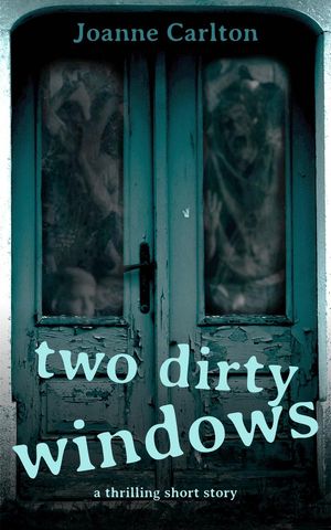 Two Dirty Windows【電子書籍】[ Joanne Carl